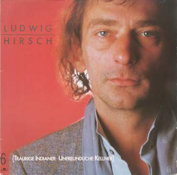 Hirsch, Ludwig - 6: Traurige Indianer, Unfreundliche Kellner