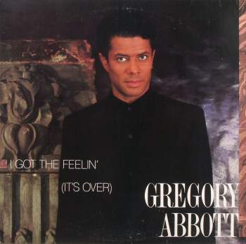 Abbott, Gregory - I Got The Feelin' (It's Over)