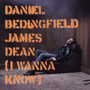 Bedingfield, Daniel - James Dean (I Wanna Know)