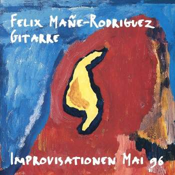 Mane-Rodriguez, Felix - Improvisationen Mai 96