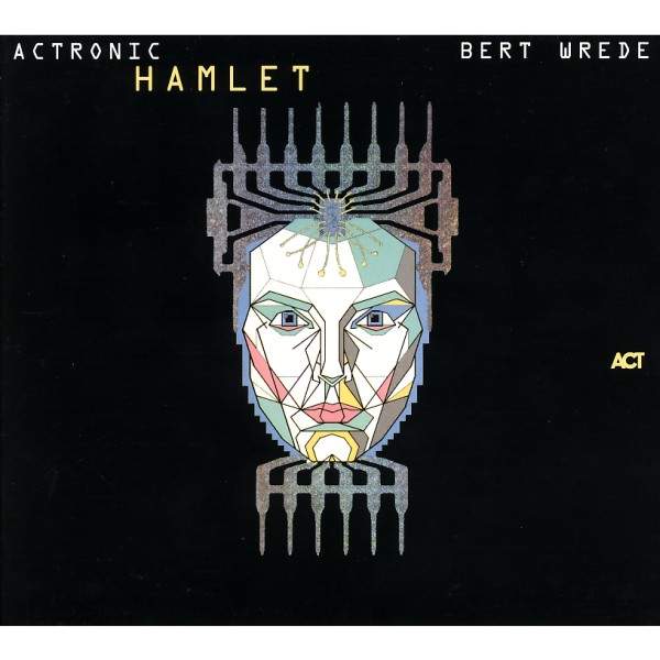 Bert Wrede - Actronic Hamlet