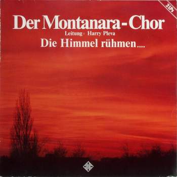 Montanara Chor - Die Himmel Rühmen