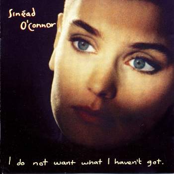 O'Connor, Sinead - I Do Not Want What I Haven't Got