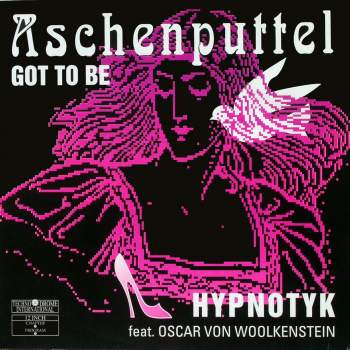 Hypnotyk - Aschenputtel, Got To Be