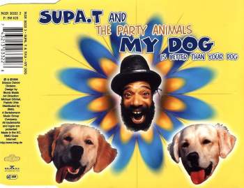 Supa T. & The Party Animals - My Dog (Is Better Than Your Dog)