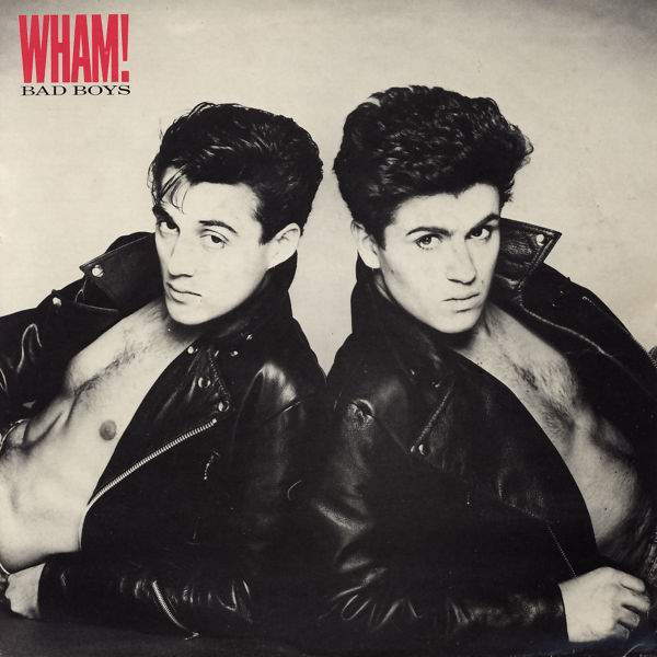 Wham - Bad Boys