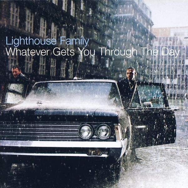 Lighthouse Family - Whatever Gets You Through The Day