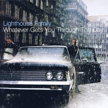 Lighthouse Family - Whatever Gets You Through The Day
