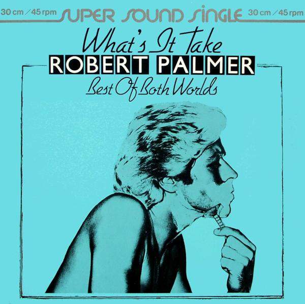 Robert Palmer - What's It Take