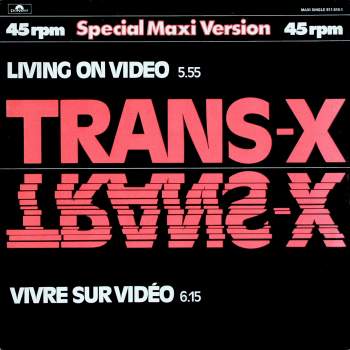Trans-X - Living On Video / Vivre Sur Video