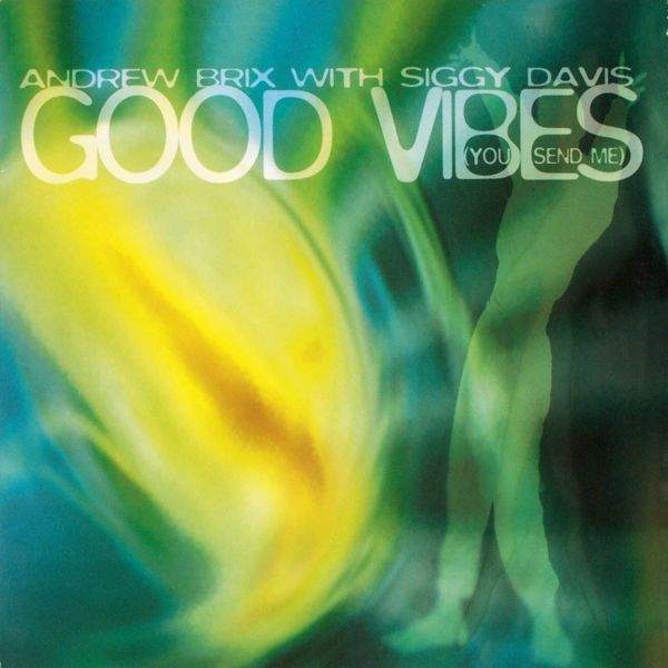 Andrew Brix - Good Vibes (You Send Me)