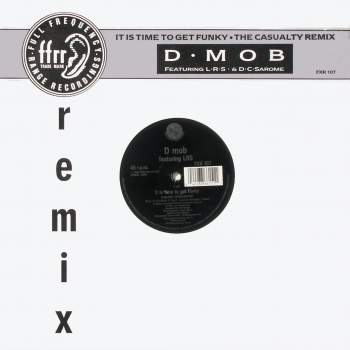 D-Mob - It Is Time To Get Funky Casualty Remix