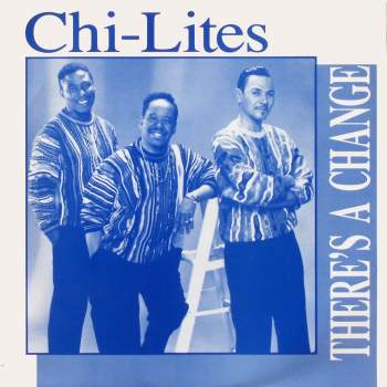 Chi-Lites - There's A Change
