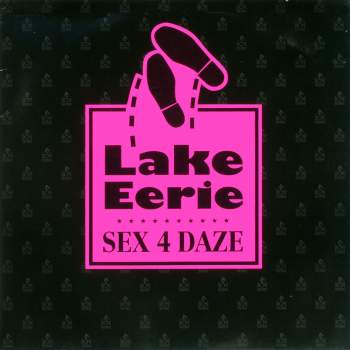 Lake Eerie - Sex 4 Daze