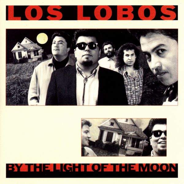 Los Lobos - By The Light of The Moon