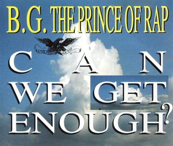 BG The Prince Of Rap - Can We Get Enough
