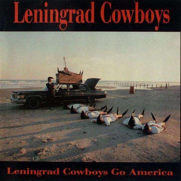 Leningrad Cowboys - Leningrad Cowboys Go America