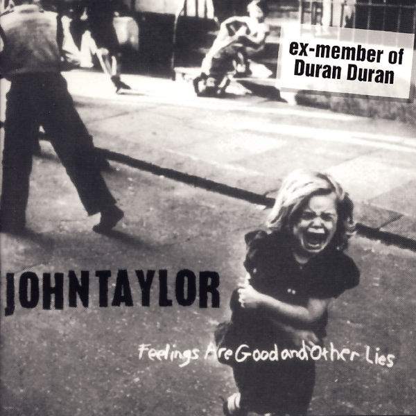 Taylor, John - Feelings Are Good & Other Lies