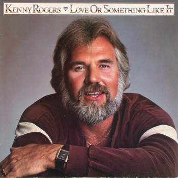 Rogers, Kenny - Love Or Something Like It