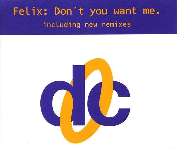 Felix - Don't You Want Me