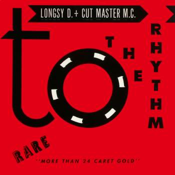 Longsy D. & Cut Master M.C. - To The Rhythm