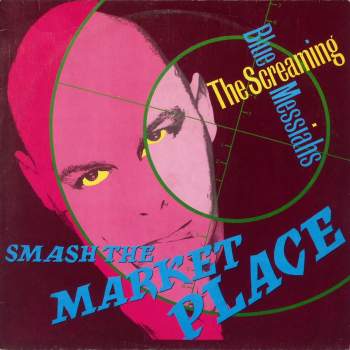 Screaming Blue Messiahs - Smash The Market Place