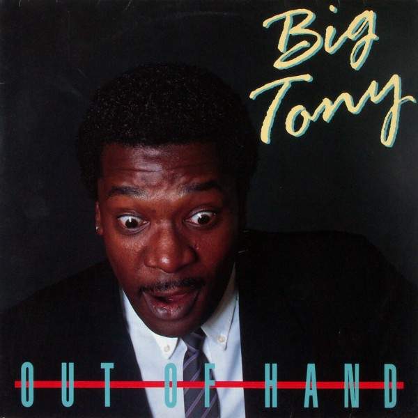 Big Tony - Out Of Hand