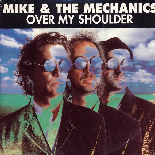 Mike & The Mechanics - Over My Shoulder
