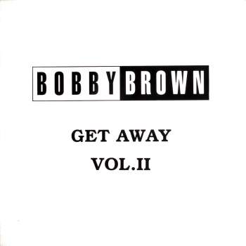 Brown, Bobby - Get Away Vol. II