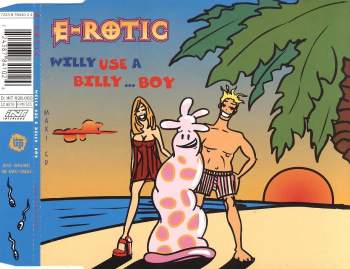 E-Rotic - Willy Use A Billy... Boy