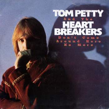 Petty, Tom & The Heartbreakers - Don't Come Around Here No More