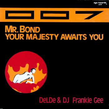 DelDe & DJ Frankie Gee - 007 (Mr. Bond, The Majesty Awaits You)