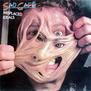 Sad Cafe - Misplaced Ideals