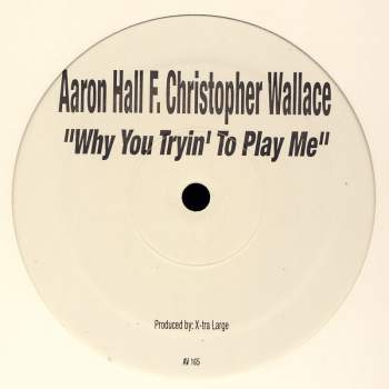Hall, Aaron - Why You Tryin' To Play Me feat. Christopher Wallace