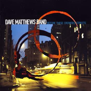 Matthews Band, Dave - Before These Crowded Streets