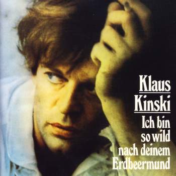 Kinski, Klaus - Ich Bin So Wild Nach Deinem Erdbeermund