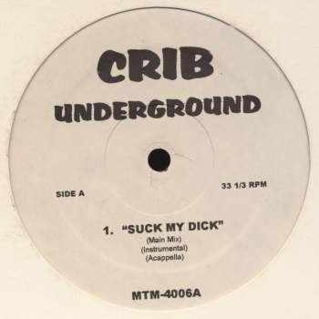 Various - Crib Underground Suck My Dick / For My Hustlaz / Bare Witness
