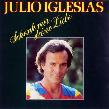 Iglesias, Julio - Schenk Mir Deine Liebe