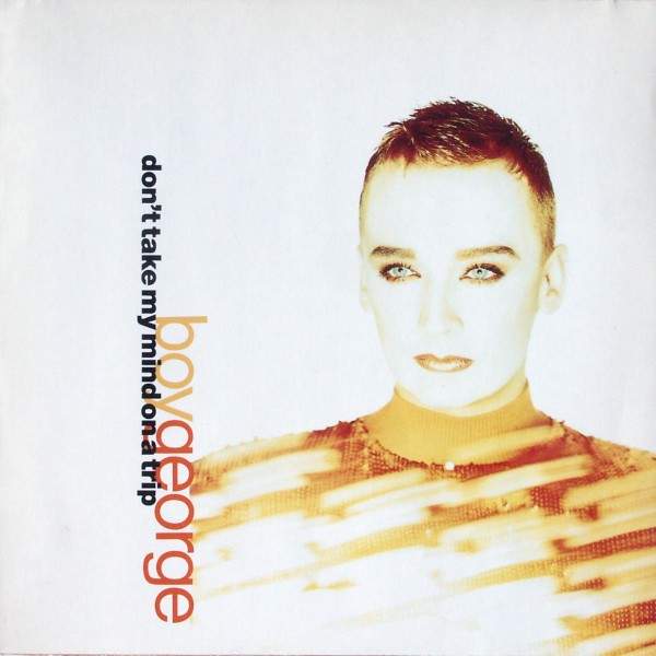 Boy George - Don't Take My Mind On A Trip