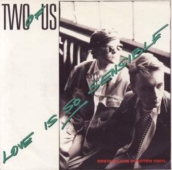 Two Of Us - Love Is So Sensible