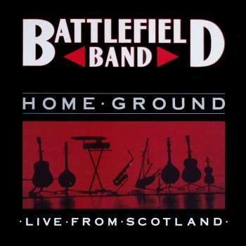 Battlefield Band - Home Ground - Live From Scotland
