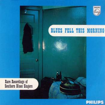 Various - Blues Fell This Morning Rare Recordings Of Southern Blues Singers