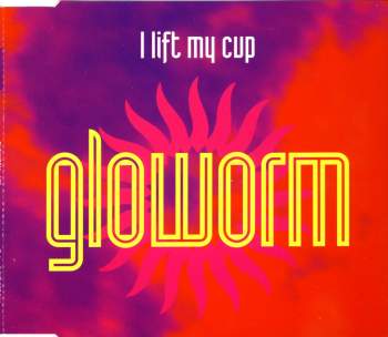 Gloworm - I Lift My Cup