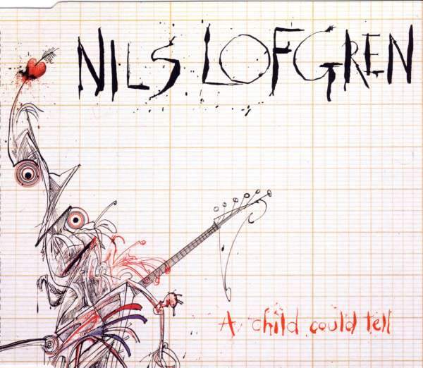 Nils Lofgren - A Child Could Tell