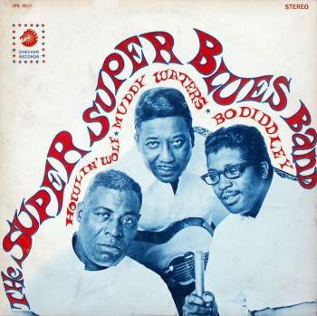 Howlin' Wolf & Muddy Waters & Bo Diddley - The Super Super Blues Band