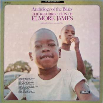 James, Elmore - The Resurrection Of Elmore James Anthology Of The Blues Volume Ten