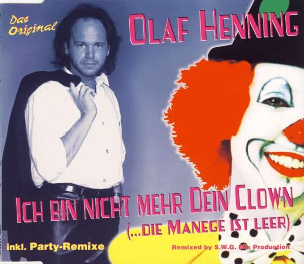 Olaf Henning - Ich Bin Nicht Mehr Dein Clown (Die Manege Ist Leer)