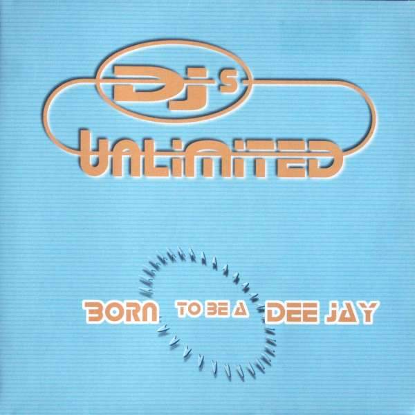 DJs Unlimited - Born To Be A Dee Jay