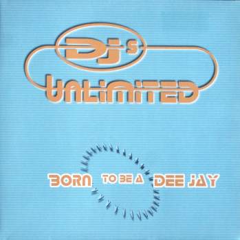 DJs Unlimited - Born To Be A Dee Jay