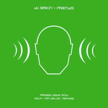 DJ Sakin & Friends - Protect Your Mind Ayla + Van Bellen Remixes